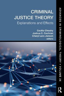 Criminal Justice Theory, Volume 26: Explanations and Effects - cover