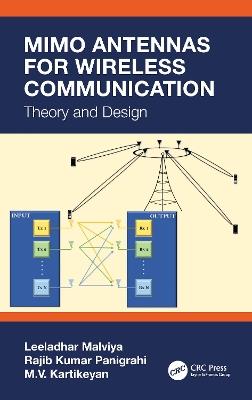 MIMO Antennas for Wireless Communication: Theory and Design - Leeladhar Malviya,Rajib Kumar Panigrahi,M.V. Kartikeyan - cover