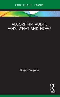 Algorithm Audit: Why, What, and How? - Biagio Aragona - cover