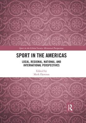Sport in the Americas: Local, Regional, National, and International Perspectives - cover