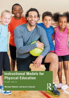 Instructional Models for Physical Education - Michael Metzler,Gavin T. Colquitt - cover