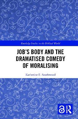 Job's Body and the Dramatised Comedy of Moralising - Katherine E. Southwood - cover