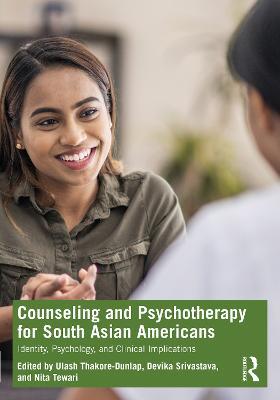Counseling and Psychotherapy for South Asian Americans: Identity, Psychology, and Clinical Implications - cover