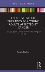 Effective Group Therapies for Young Adults Affected by Cancer: Using Support Groups in Clinical Settings in the US