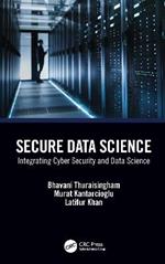 Secure Data Science: Integrating Cyber Security and Data Science