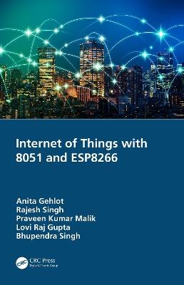 Internet of Things with 8051 and ESP8266 - Anita Gehlot,Rajesh Singh,Praveen Kumar Malik - cover