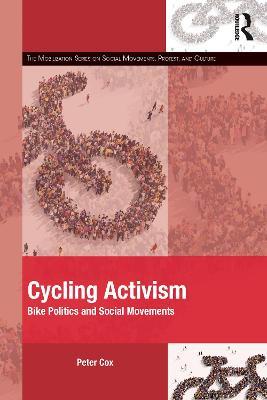 Cycling Activism: Bike Politics and Social Movements - Peter Cox - cover