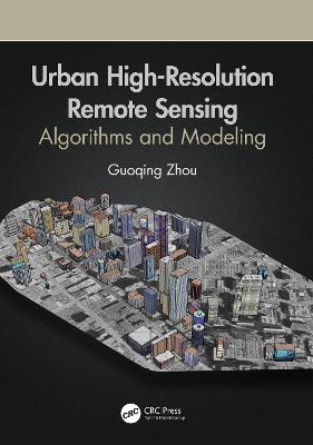 Urban High-Resolution Remote Sensing: Algorithms and Modeling - Guoqing Zhou - cover