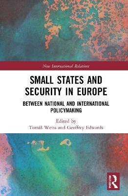 Small States and Security in Europe: Between National and International Policymaking - cover