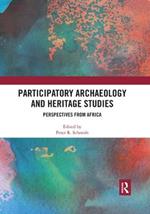Participatory Archaeology and Heritage Studies: Perspectives from Africa