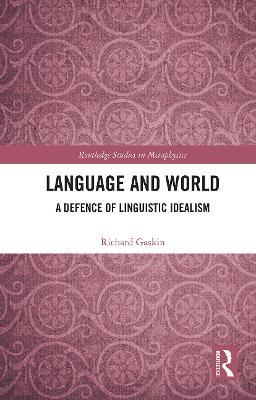 Language and World: A Defence of Linguistic Idealism - Richard Gaskin - cover