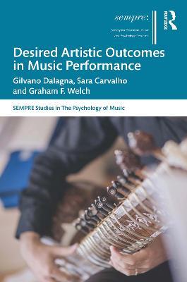 Desired Artistic Outcomes in Music Performance - Gilvano Dalagna,Sara Carvalho,Graham F. Welch - cover