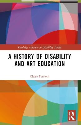 A History of Disability and Art Education - Claire Penketh - cover