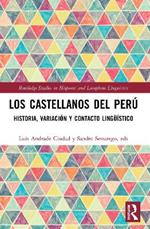 Los castellanos del Peru: historia, variacion y contacto linguistico