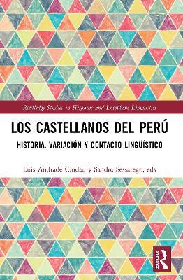 Los castellanos del Peru: historia, variacion y contacto linguistico - cover