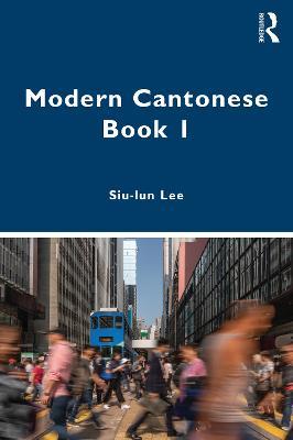 Modern Cantonese Book 1: A textbook for global learners - Siu-lun Lee - cover