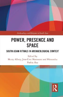Power, Presence and Space: South Asian Rituals in Archaeological Context - cover