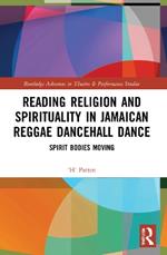 Reading Religion and Spirituality in Jamaican Reggae Dancehall Dance: Spirit Bodies Moving