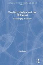 Fascism, Nazism and the Holocaust: Challenging Histories