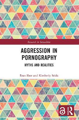 Aggression in Pornography: Myths and Realities - Eran Shor,Kimberly Seida - cover