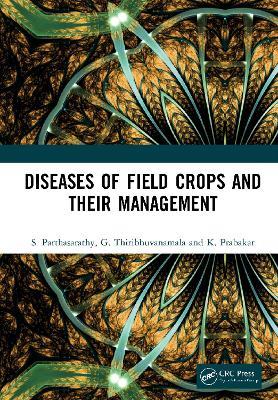 Diseases of Field Crops and their Management - S. Parthasarathy,G. Thiribhuvanamala,K. Prabakar - cover