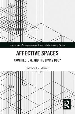 Affective Spaces: Architecture and the Living Body - Federico De Matteis - cover