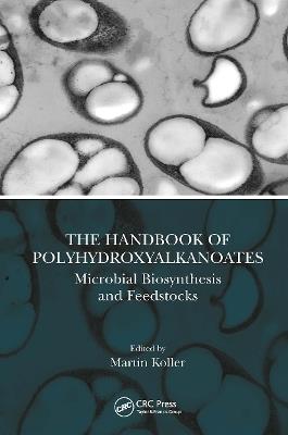 The Handbook of Polyhydroxyalkanoates: Microbial Biosynthesis and Feedstocks - cover