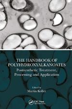 The Handbook of Polyhydroxyalkanoates: Postsynthetic Treatment, Processing and Application