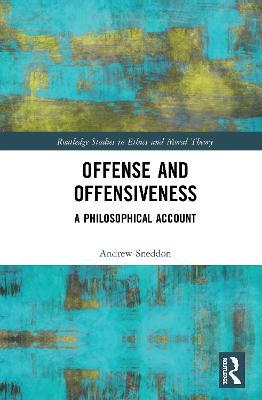 Offense and Offensiveness: A Philosophical Account - Andrew Sneddon - cover