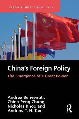 China’s Foreign Policy: The Emergence of a Great Power - Andrea Benvenuti,Chien-Peng Chung,Nicholas Khoo - cover