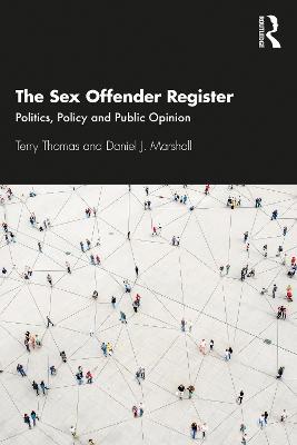 The Sex Offender Register: Politics, Policy and Public Opinion - Terry Thomas,Daniel Marshall - cover
