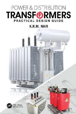 Power and Distribution Transformers: Practical Design Guide - K.R.M. Nair - cover