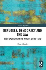 Refugees, Democracy and the Law: Political Rights at the Margins of the State