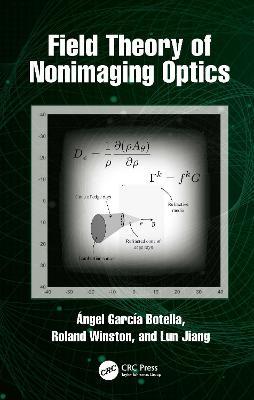 Field Theory of Nonimaging Optics - Angel Garcia-Botella,Roland Winston,Lun Jiang - cover