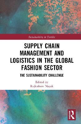 Supply Chain Management and Logistics in the Global Fashion Sector: The Sustainability Challenge - cover