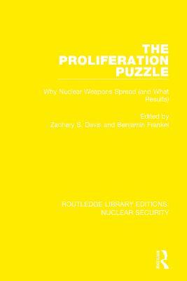 The Proliferation Puzzle: Why Nuclear Weapons Spread (and What Results) - cover