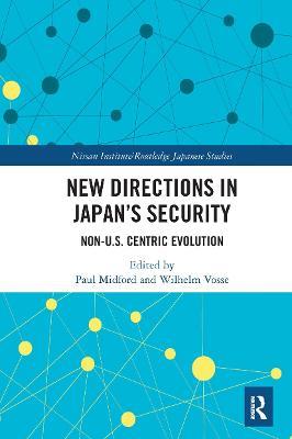 New Directions in Japan’s Security: Non-U.S. Centric Evolution - cover