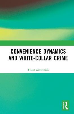 Convenience Dynamics and White-Collar Crime - Petter Gottschalk - cover