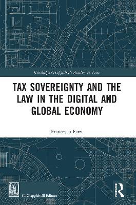 Tax Sovereignty and the Law in the Digital and Global Economy - Francesco Farri - cover