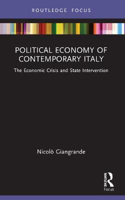 Political Economy of Contemporary Italy: The Economic Crisis and State Intervention - Nicolò Giangrande - cover