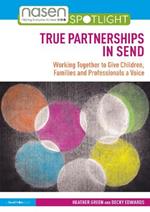 True Partnerships in SEND: Working Together to Give Children, Families and Professionals a Voice