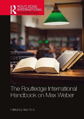 The Routledge International Handbook on Max Weber - cover