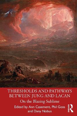 Thresholds and Pathways Between Jung and Lacan: On the Blazing Sublime - cover