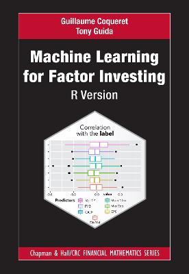 Machine Learning for Factor Investing: R Version - Guillaume Coqueret,Tony Guida - cover
