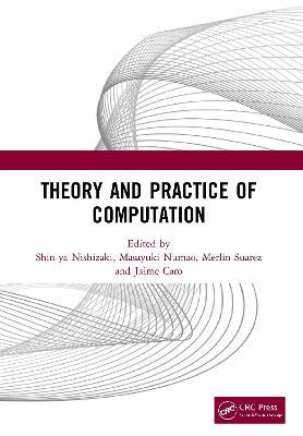 Theory and Practice of Computation: Proceedings of the Workshop on Computation: Theory and Practice (WCTP 2019), September 26-27, 2019, Manila, The Philippines - cover