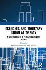 Economic and Monetary Union at Twenty: A Stocktaking of a Tumultuous Second Decade