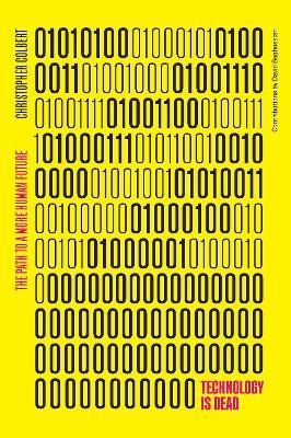 Technology is Dead: The Path to a More Human Future - Chris Colbert - cover