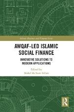 Awqaf-led Islamic Social Finance: Innovative Solutions to Modern Applications