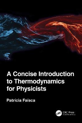 A Concise Introduction to Thermodynamics for Physicists - Patricia Faisca - cover