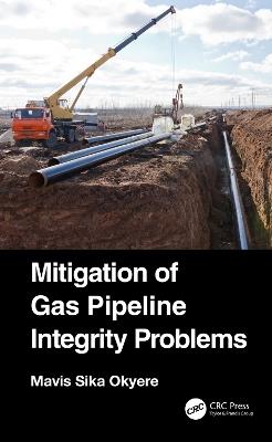 Mitigation of Gas Pipeline Integrity Problems - Mavis Sika Okyere - cover